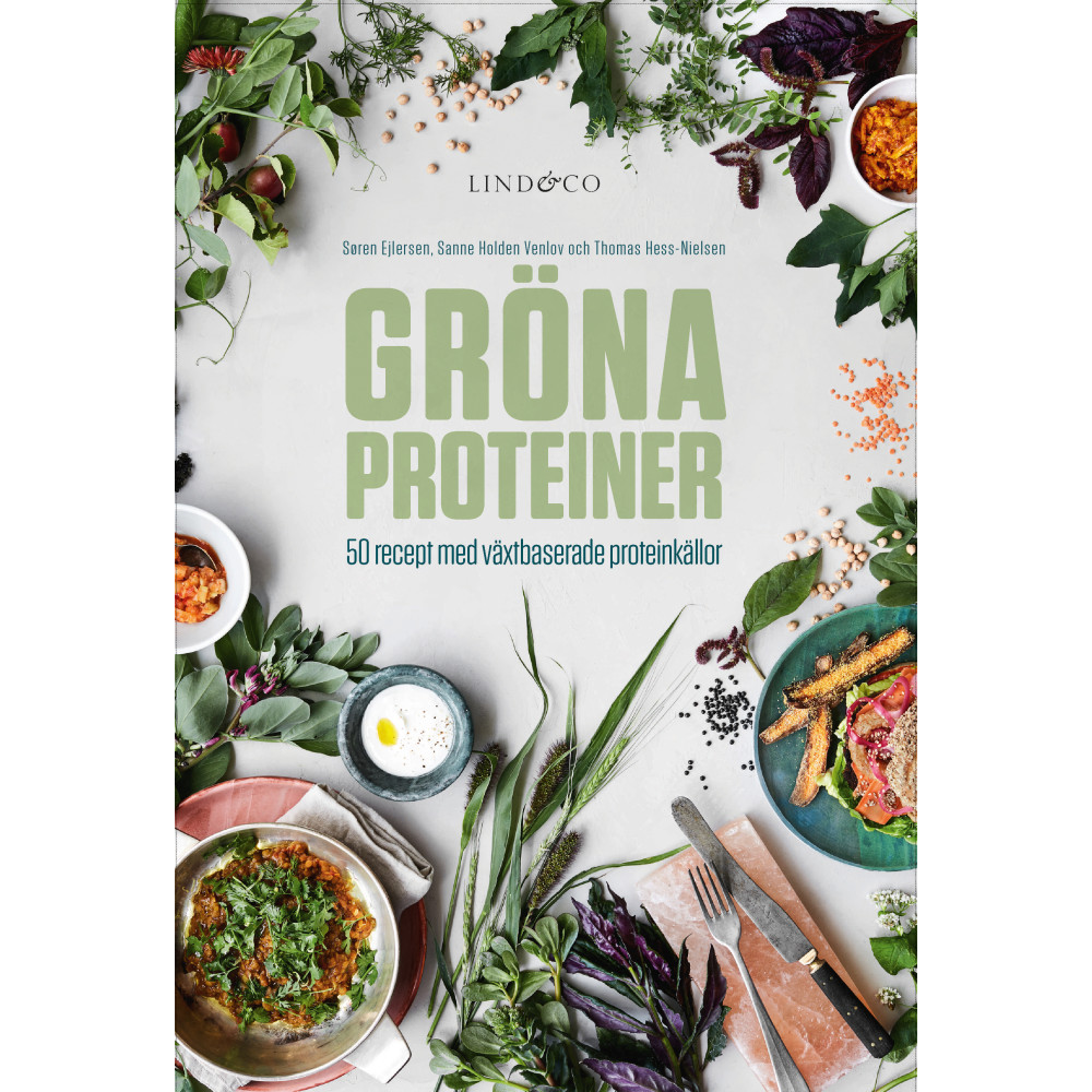 Gröna proteiner : 50 recept med växtbaserade proteinkällor (inbunden) Søren Ejlersen