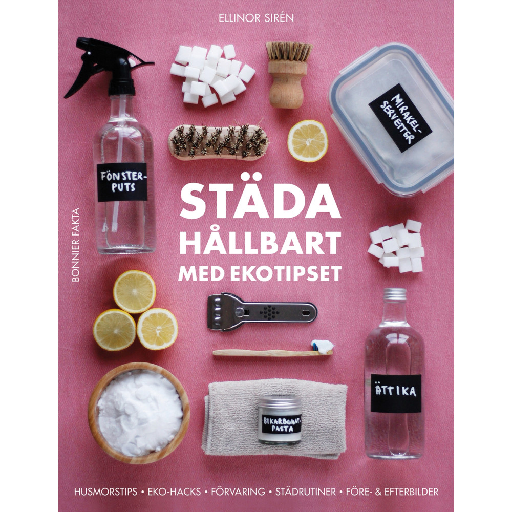 Städa hållbart med Ekotipset : husmorsknep och ekohacks (inbunden)