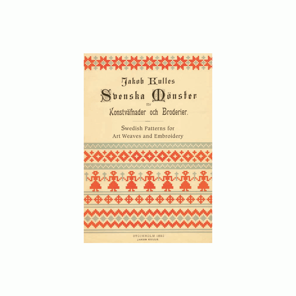 Svenska mönster för Konstväfnader och Broderier / Swedish patterns for art weaves and embroidery (häftad, english) Jakob Kulle