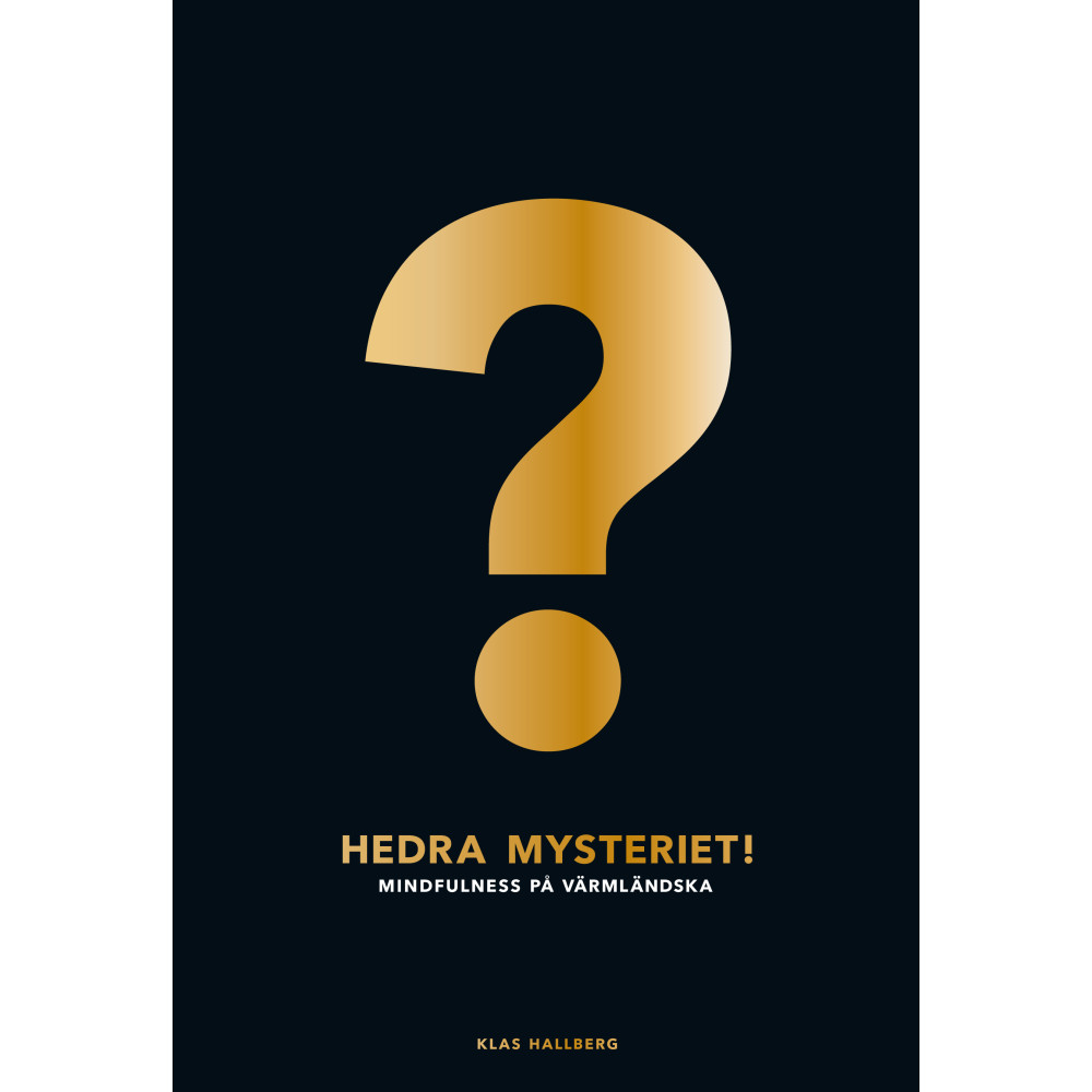 Hedra mysteriet! : mindfulness på värmländska (bok, danskt band) Klas Hallberg