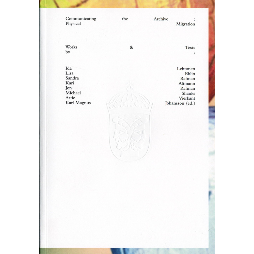 Communicating the archive : physical migration (häftad, eng)