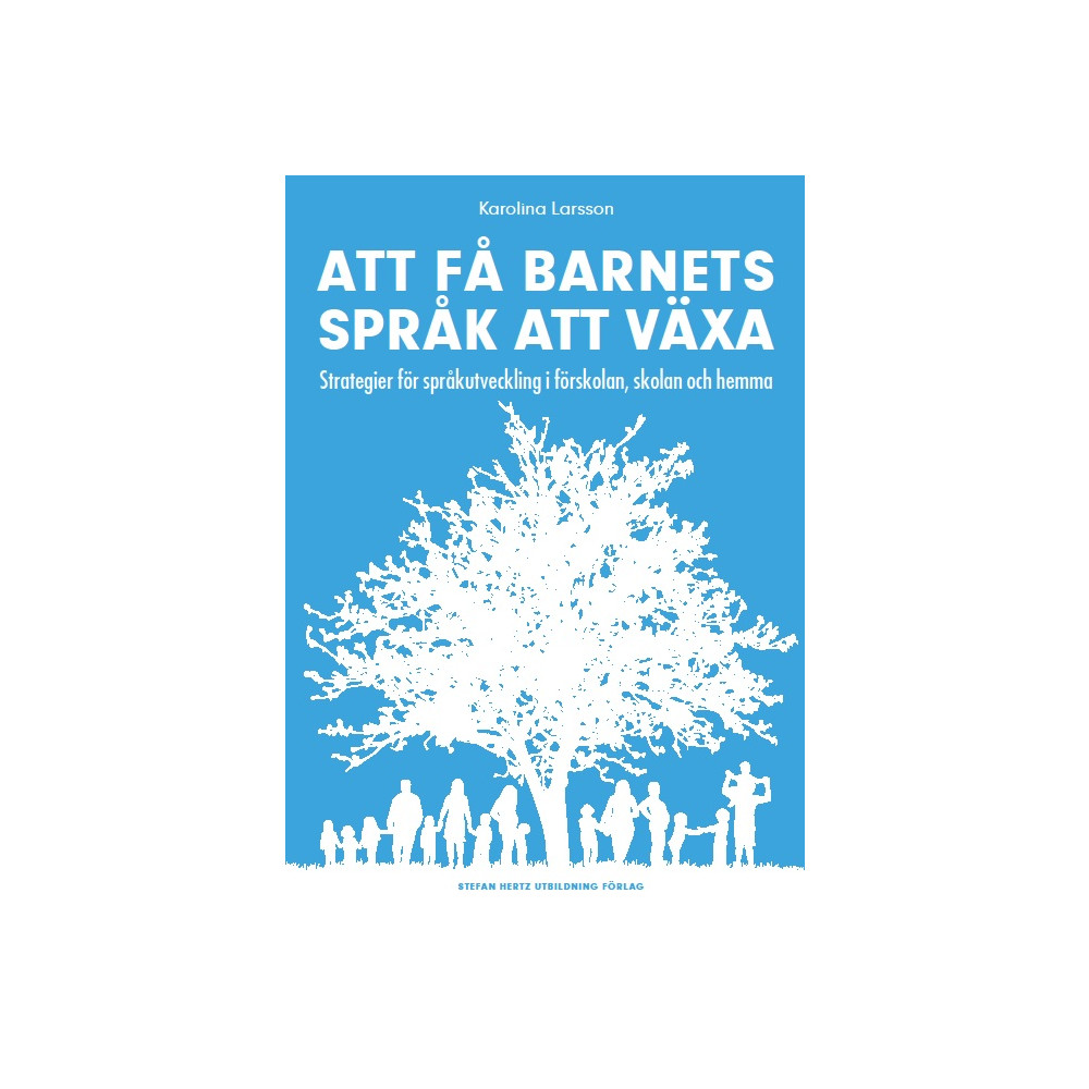 Att få barnets språk att växa - Strategier för språkutveckling i förskolan, skolan och hemma (häftad)