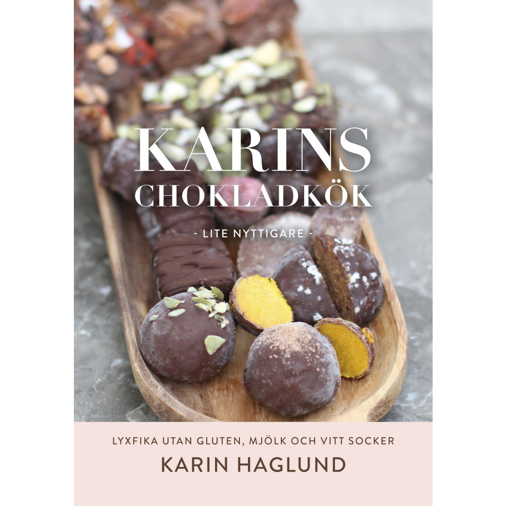 Karins chokladkök : lite nyttigare (inbunden) Karin Haglund