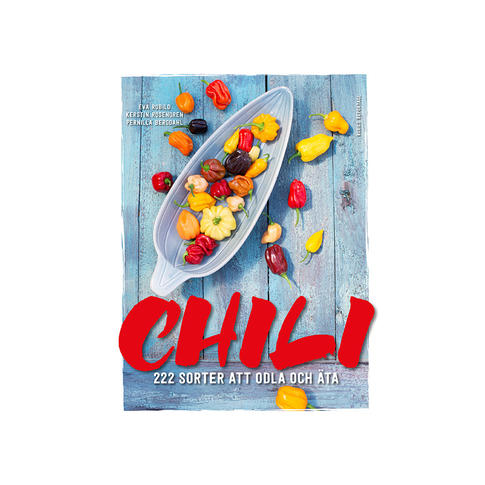 Chili 222 sorter att odla och äta (inbunden) Eva Robild