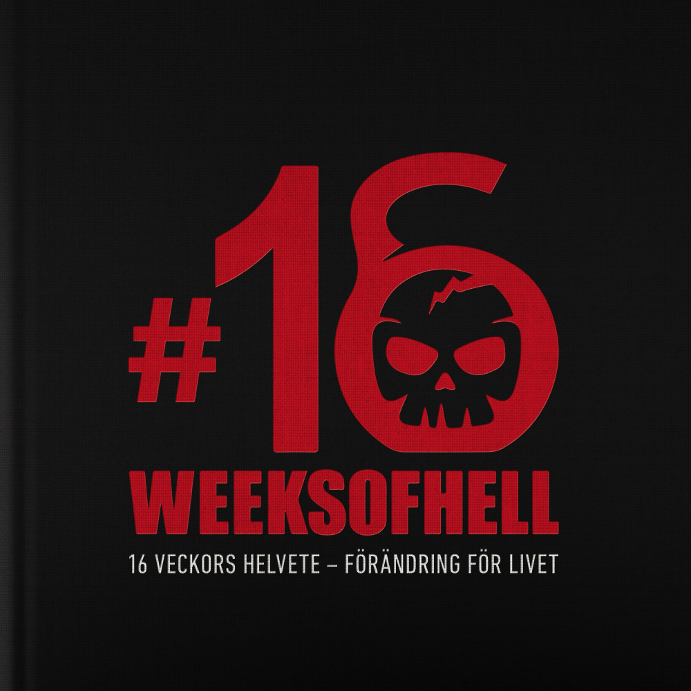 16 Weeks of Hell: 16 veckors helvete - förändring för livet (inbunden)
