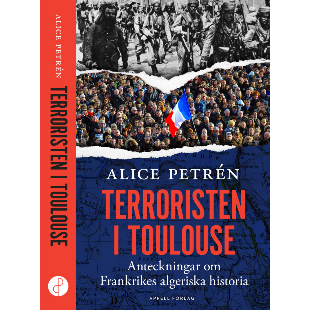 Terroristen i Toulouse : anteckningar om Frankrikes algeriska historia (inbunden)