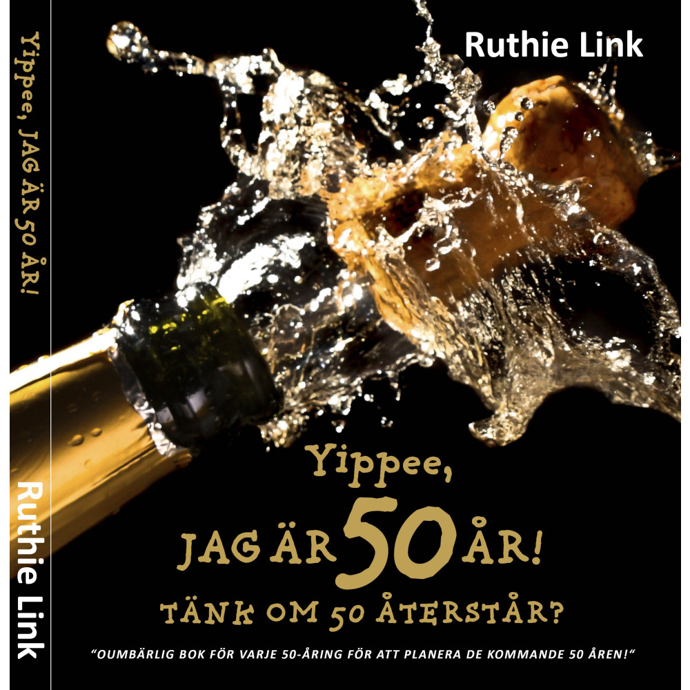 Yippee, jag är 50 år! : Tänk om 50 återstår? (inbunden)