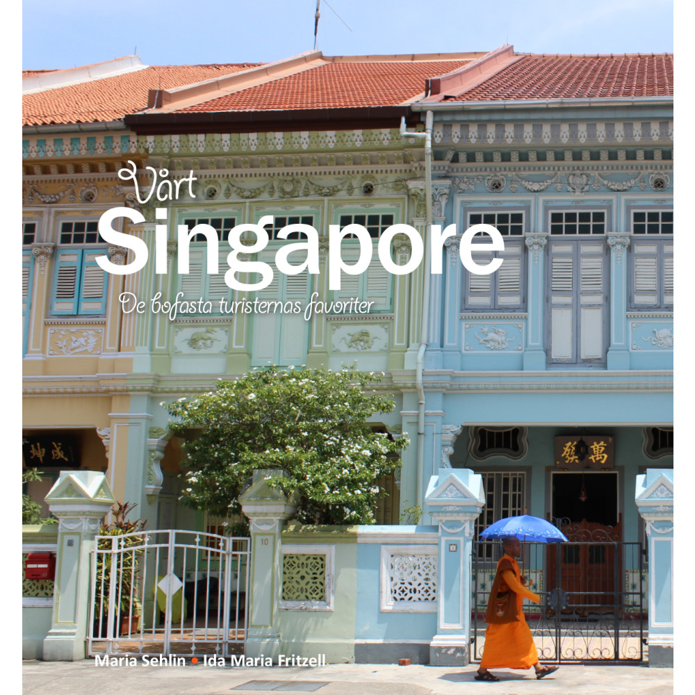 Vårt Singapore: de bofasta turisternas favoriter (bok, danskt band) Maria Sehlin
