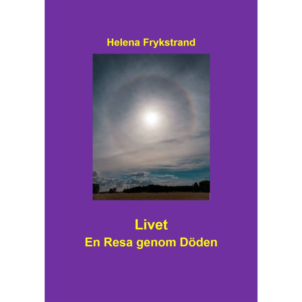 Livet : en resa genom döden (inbunden) Helena Frykstrand