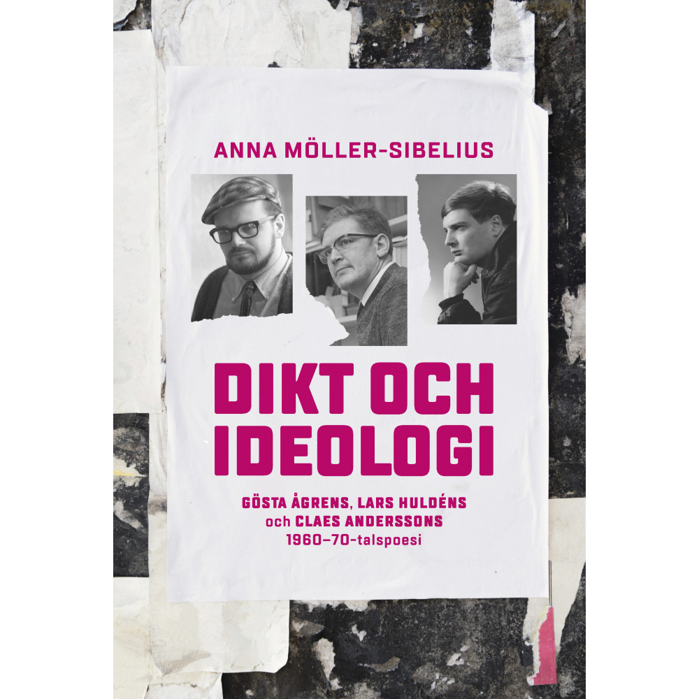 Dikt och ideologi. Gösta Åhgrens, Lars Huldéns och Claes Anderssons 1960–1970-talspoesi (bok, danskt band) Anna Möller-Sibelius