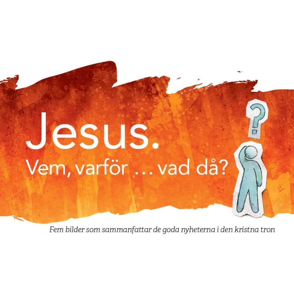 Jesus. Vem, varför… vad då? : fem bilder som sammanfattar de goda nyheterna i den kristna tron (häftad) Reformedia