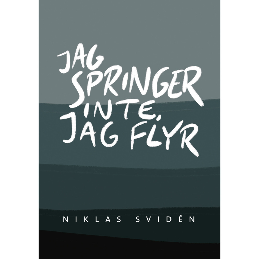 Jag springer inte, jag flyr (inbunden) Niklas Svidén