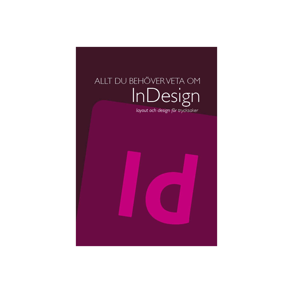 Allt du behöver veta om InDesign (bok, spiral) Richard Stenlund