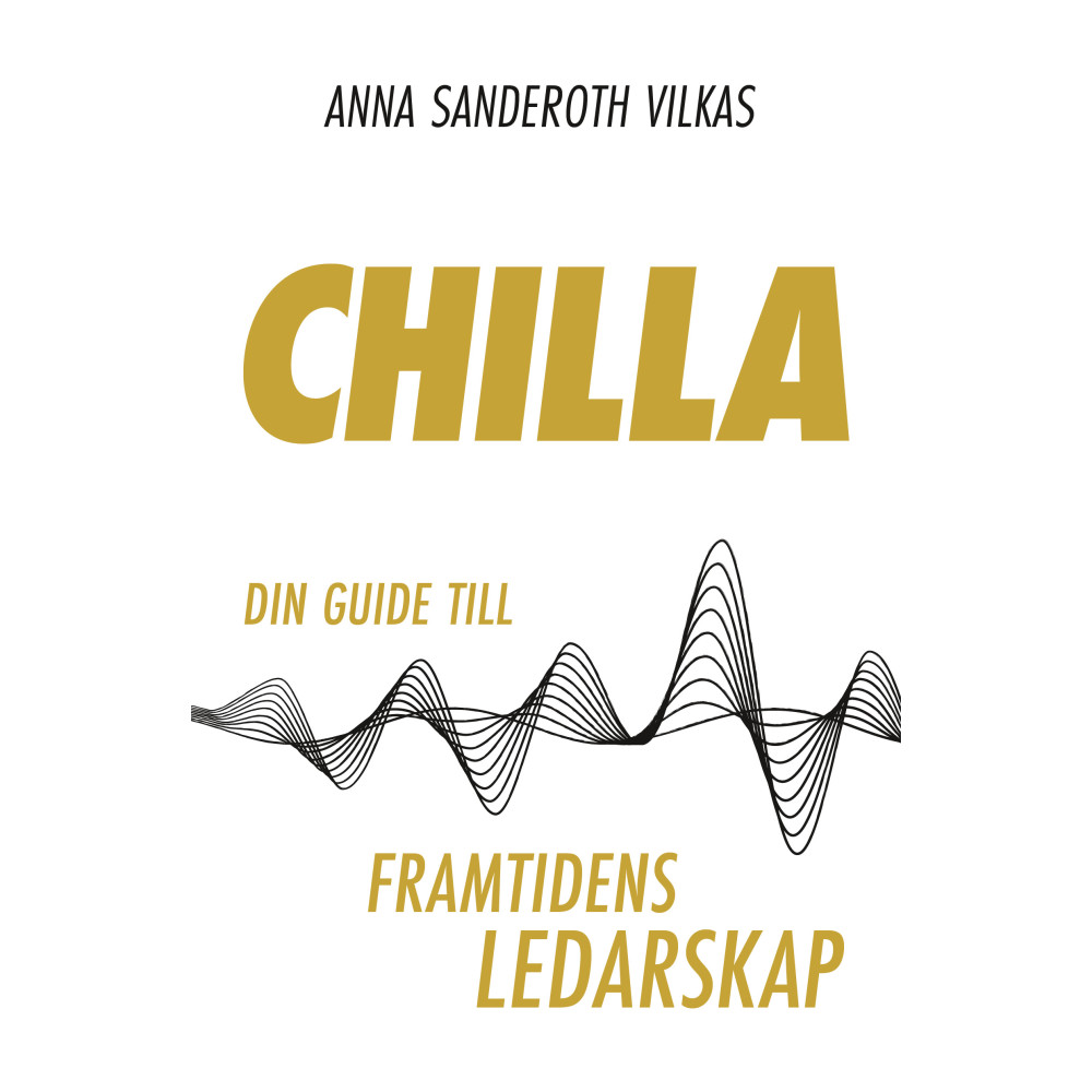 Chilla - din guide till framtidens ledarskap (bok, danskt band) Anna Sanderoth Vilkas