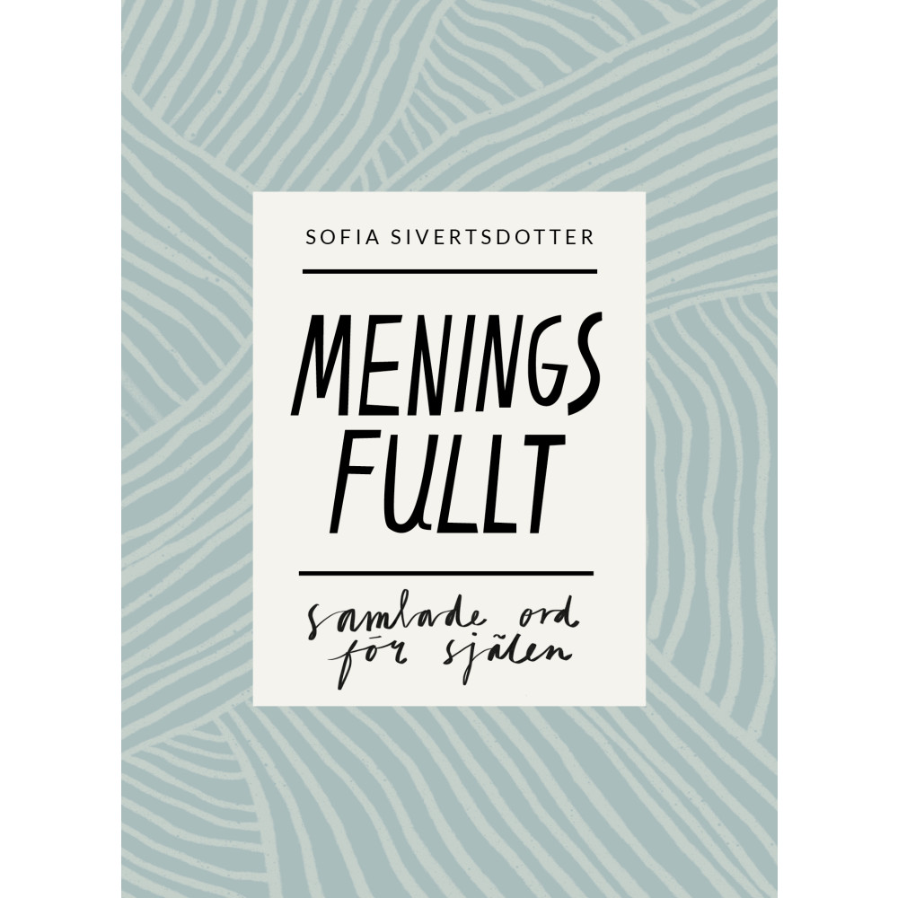 Meningsfullt : samlade ord för själen (bok, danskt band) Sofia Sivertsdotter