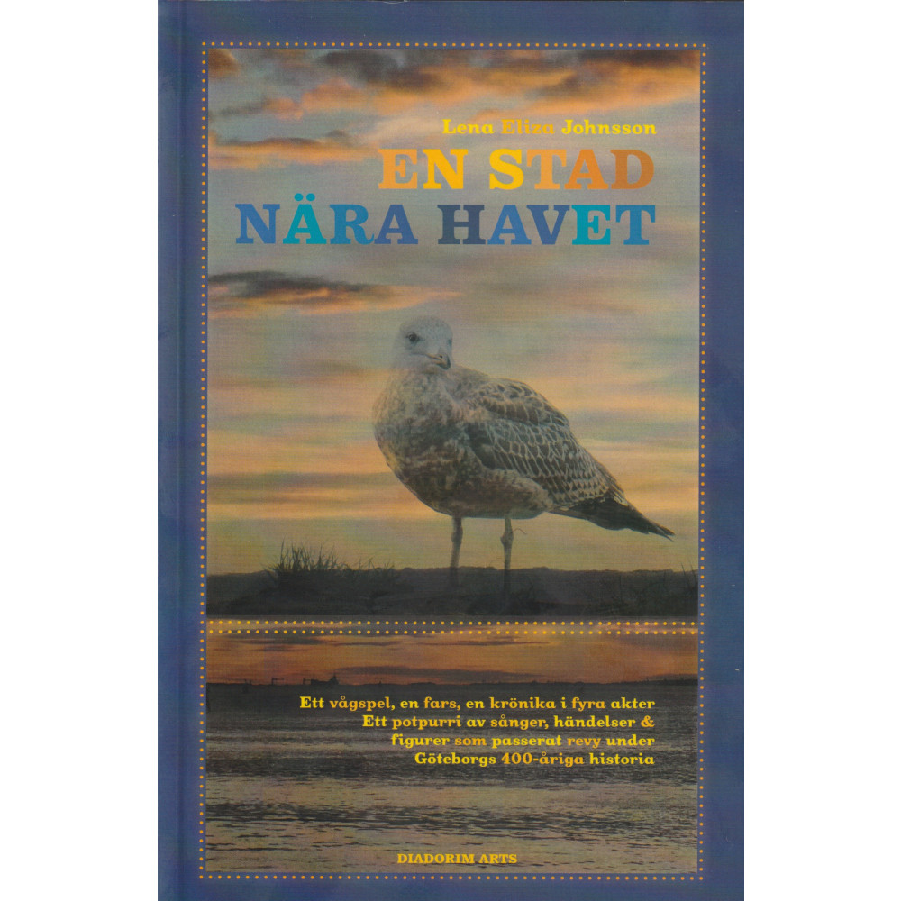 En stad nära havet: Ett vågspel och ett potpurri sånger, händelser och figurer som passerat revy under Göteborgs 400-åri...