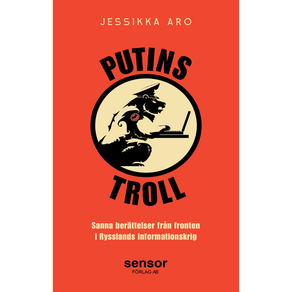 Putins troll : sanna berättelser från fronten i Rysslands informationskrig (inbunden)