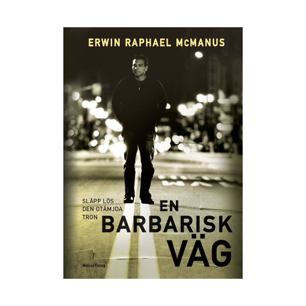 Erwin Raphael McManus En barbarisk väg : släpp lös den otämjda tron (bok, kartonnage)