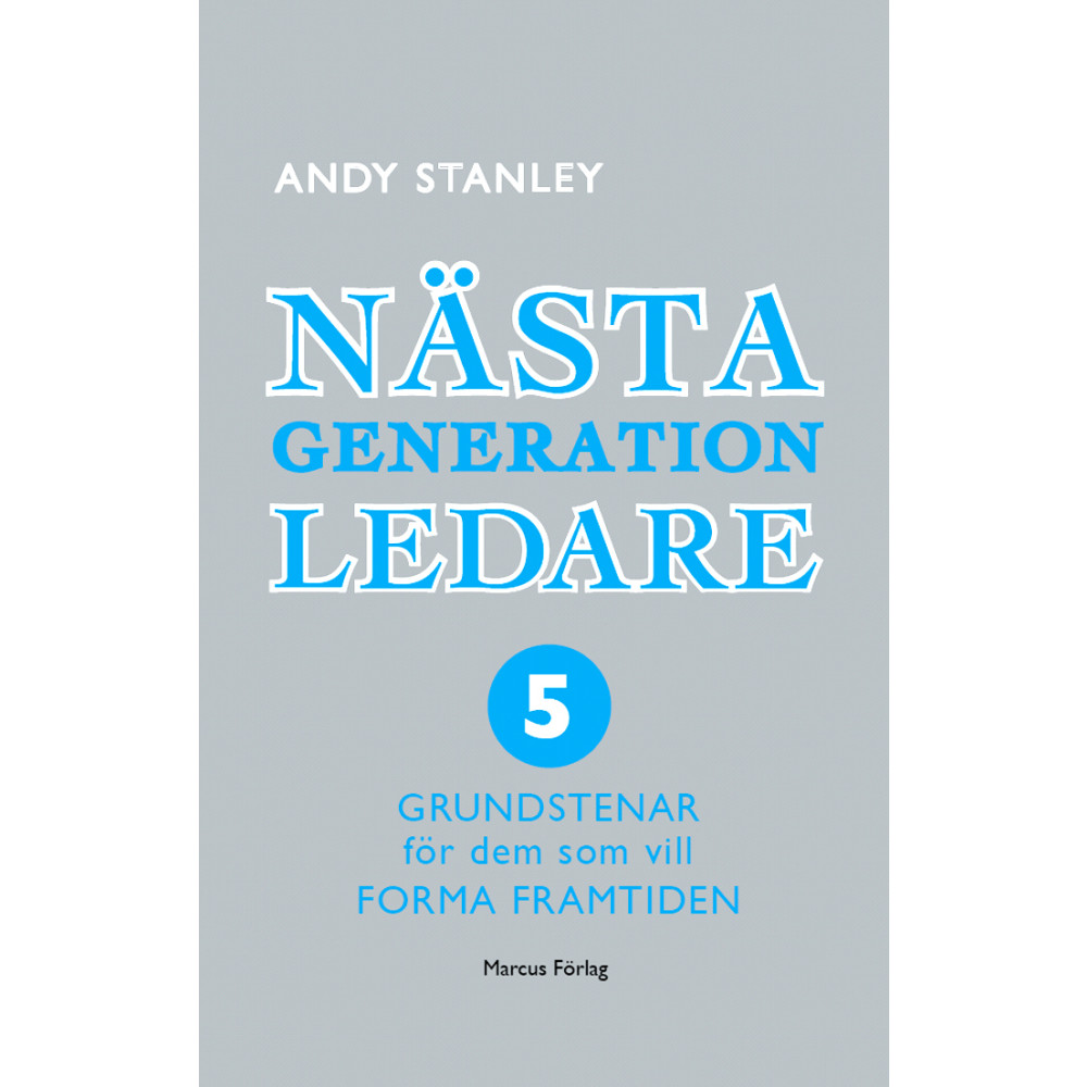 Nästa generation ledare : 5 grundstenar för dem som vill forma framtiden (bok, kartonnage) Andy Stanley