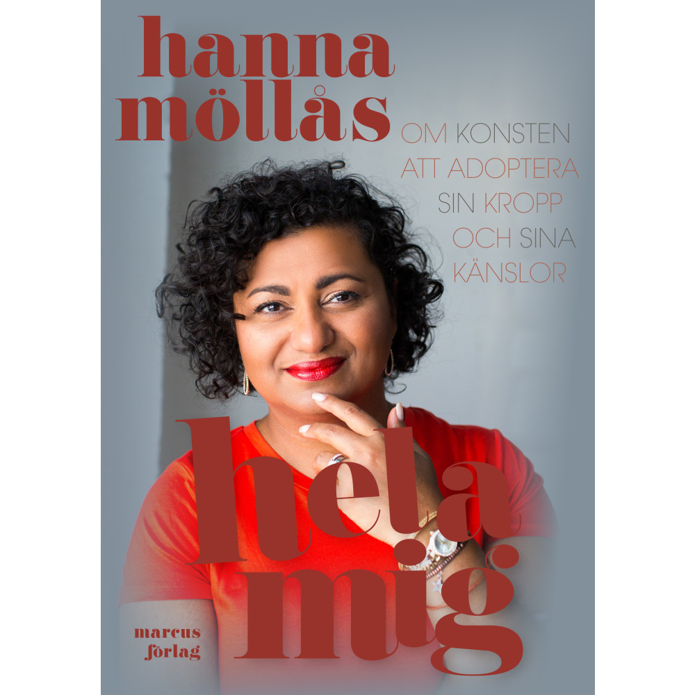 Hela mig – om konsten att adoptera sin kropp och sina känslor (inbunden) Hanna Möllås