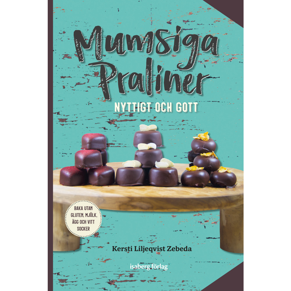 Mumsiga praliner (inbunden) Kersti Liljeqvist Zebeda