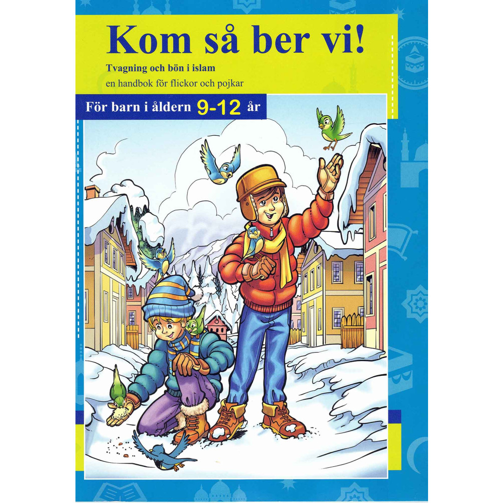 Kom så ber vi! Tvagning och bön i islam : en handbok för flickor och pojkar - för barn i åldern 9-12 år (häftad) Skandinaviska stiftelsen för utbildning