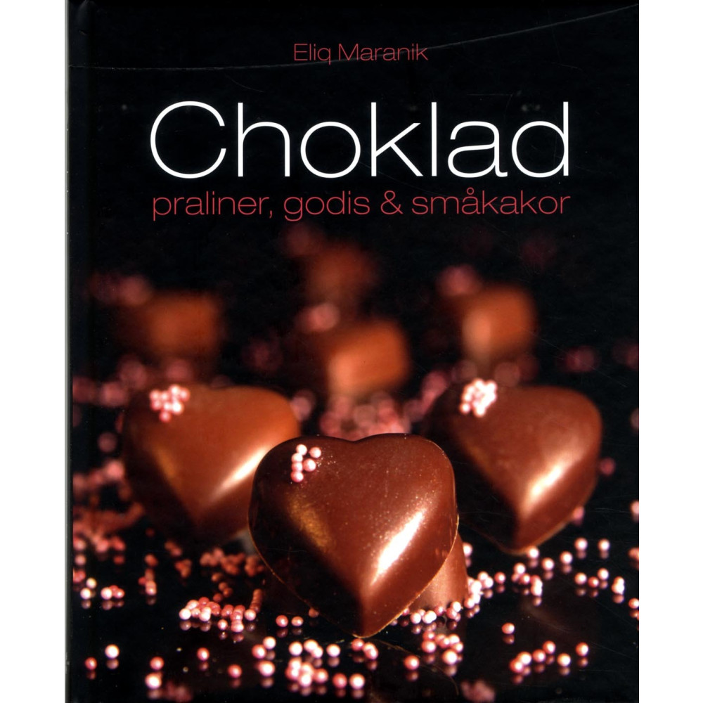 Choklad : Praliner, godis & småkakor (inbunden) Eliq Maranik