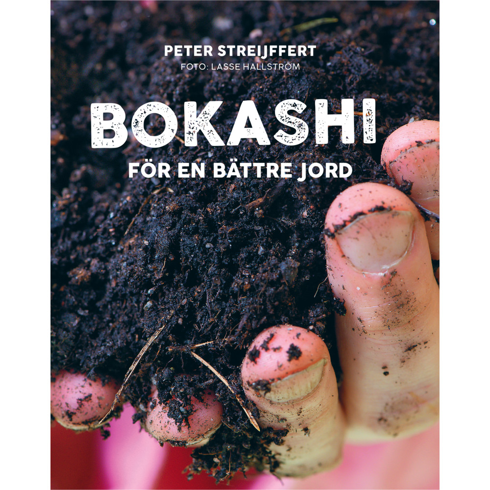 Bokashi : för en bättre jord (inbunden) Peter Streijffert