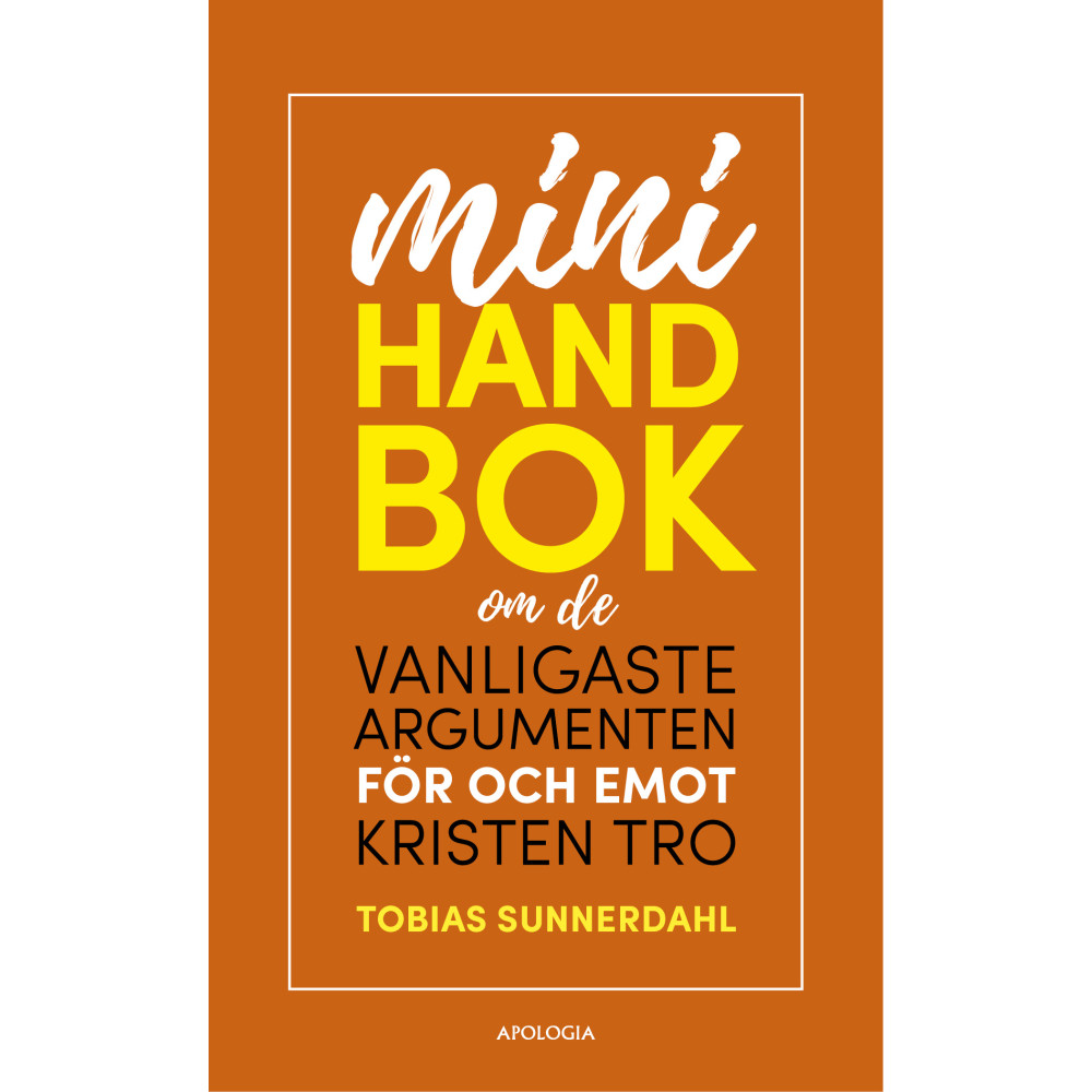 Minihandbok om de vanligaste argumenten för och emot kristen tro (häftad) Tobias Sunnerdahl