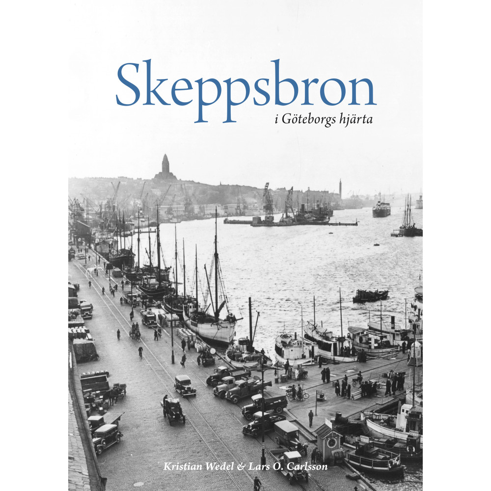 Skeppsbron i Göteborgs hjärta (inbunden) Kristian Wedel