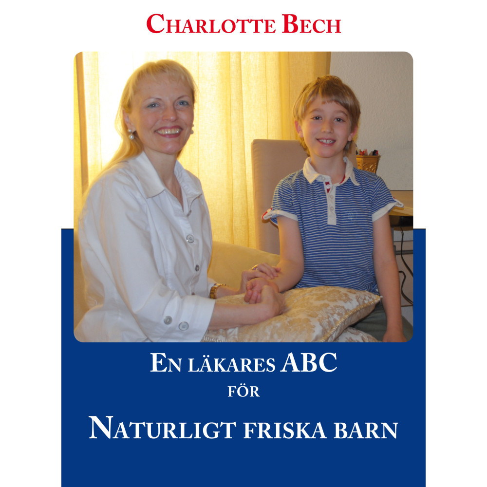 En läkares ABC för naturligt friska barn (bok, kartonnage) Charlotte Bech