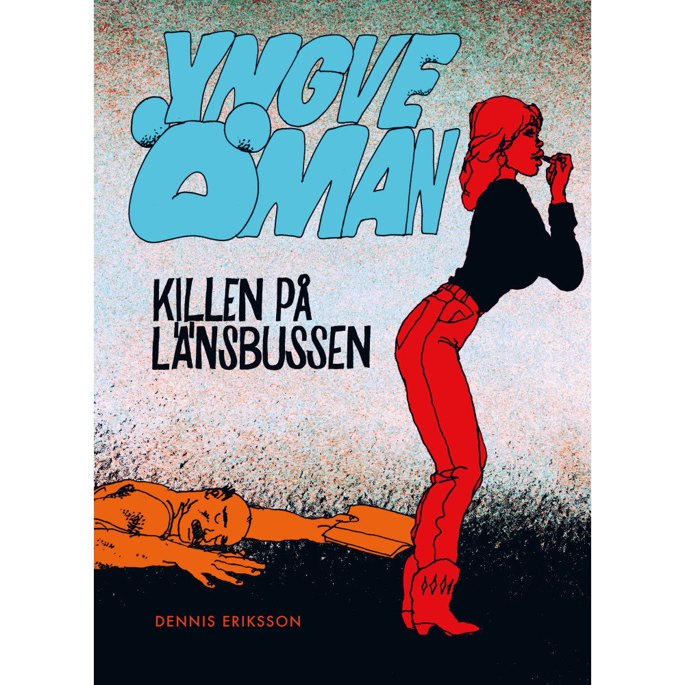 Yngve Öman. Killen på länsbussen (inbunden) Dennis Eriksson