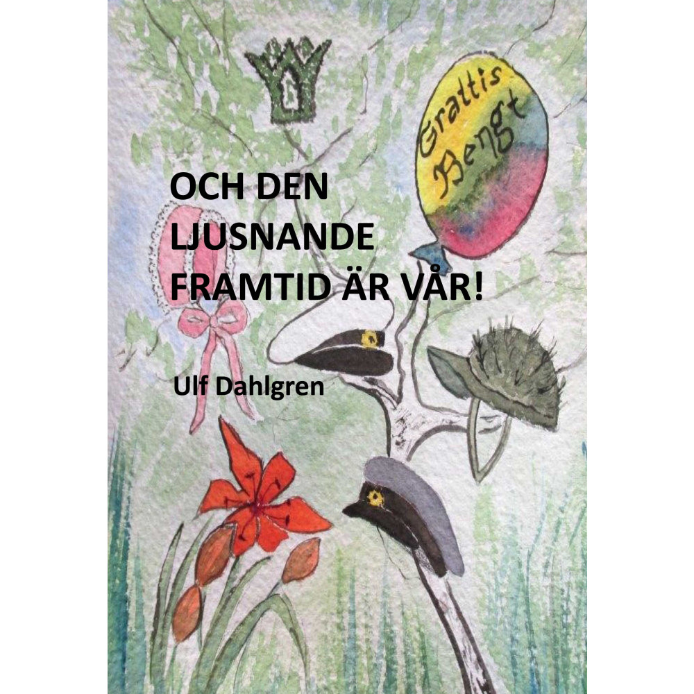 Och den ljusnande framtid är vår! : en tid i förändring - barnen Grendahl slutar skolan, Bengt gifter sig med Margareta... Ulf Dahlgren