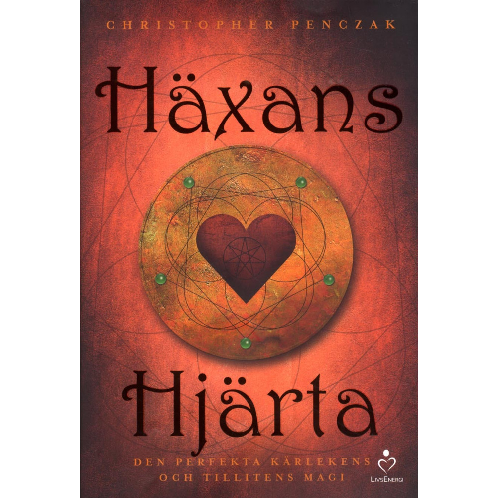 Häxans hjärta : den perfekta kärlekens och tillitens magi (inbunden) Christopher Penczak