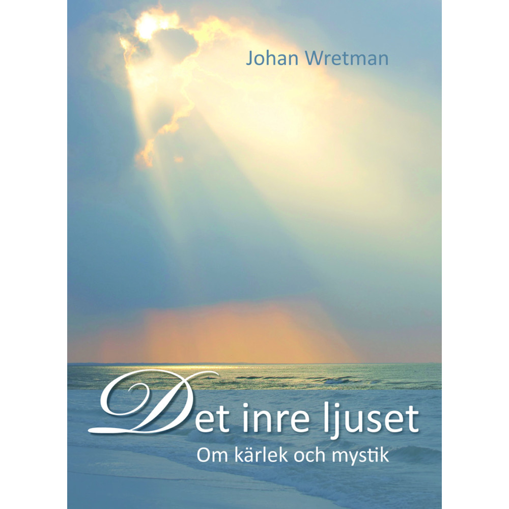 Det inre ljuset : om kärlek och mystik (inbunden) Johan Wretman