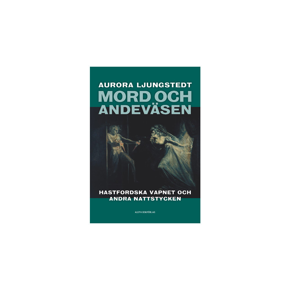 Mord och andeväsen : Hastfordska vapnet och andra nattstycken (häftad) Aurora Ljungstedt