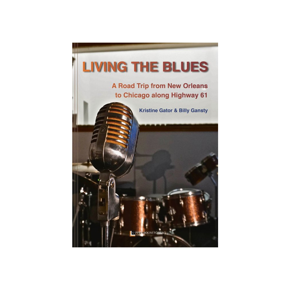 Living the blues : a road trip from New Orleans to Chicago along Highway 61 (bok, kartonnage, english) Kristine Gator