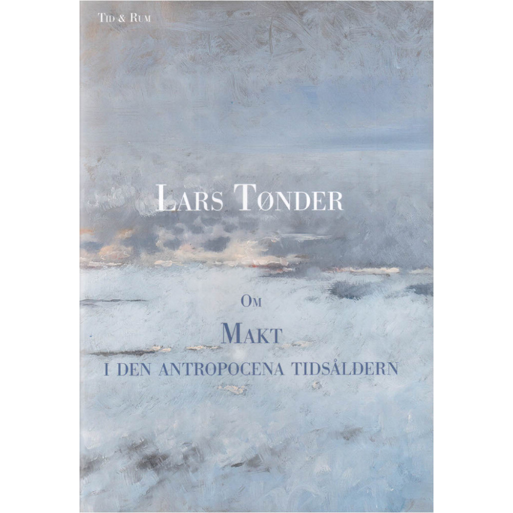 Om makt i den antropocena tidsåldern (inbunden) Lars Tønder
