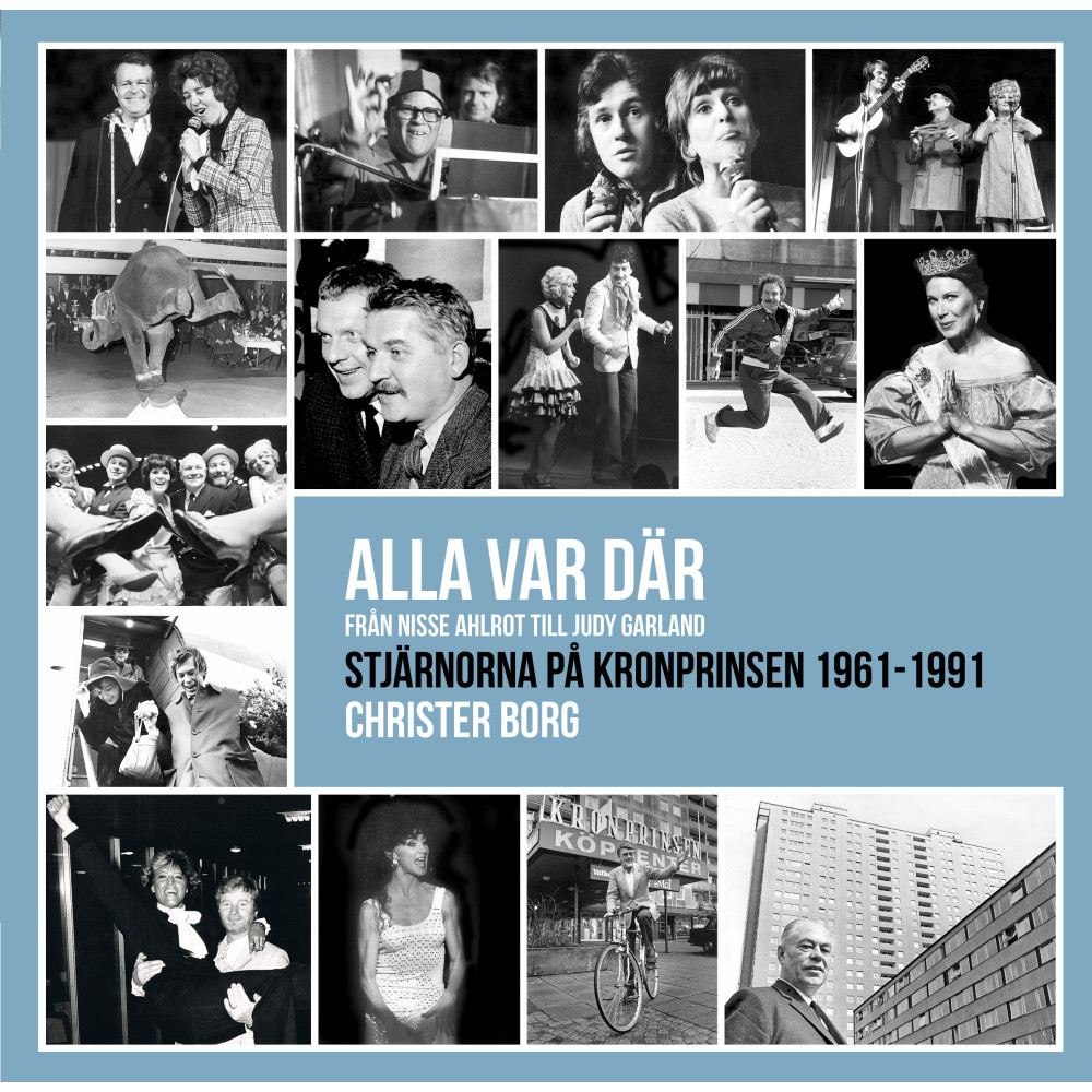 Alla var där - från Nisse Ahlrot till Judy Garland : stjärnorna på Kronprinsen 1961-1991 (bok, danskt band) Christer Borg