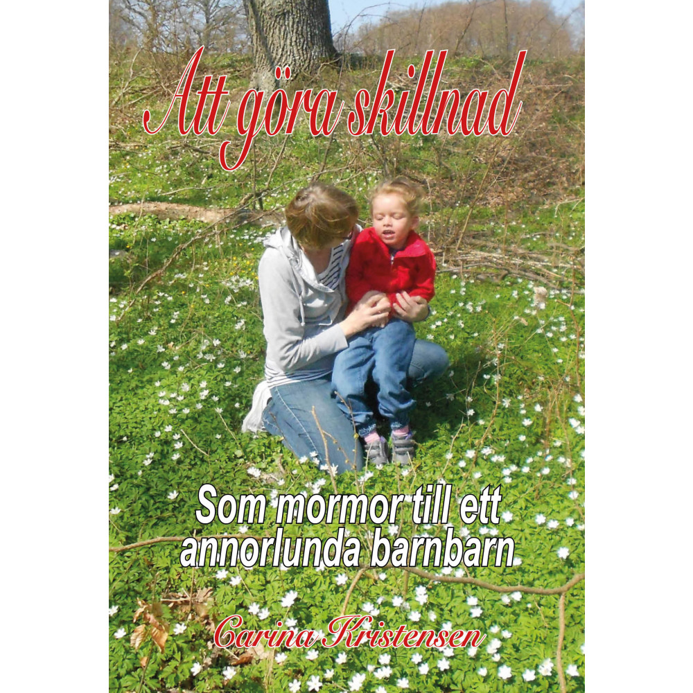 Att göra skillnad : som mormor till ett annorlunda barnbarn (bok, kartonnage) Carina Kristensen