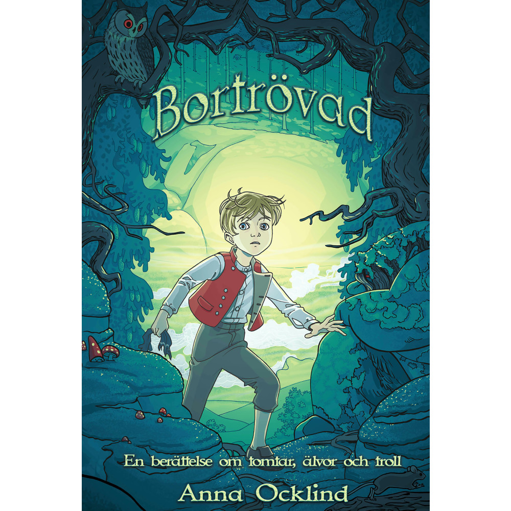 Bortrövad : en berättelse om tomtar, älvor och troll (inbunden) Anna Ocklind