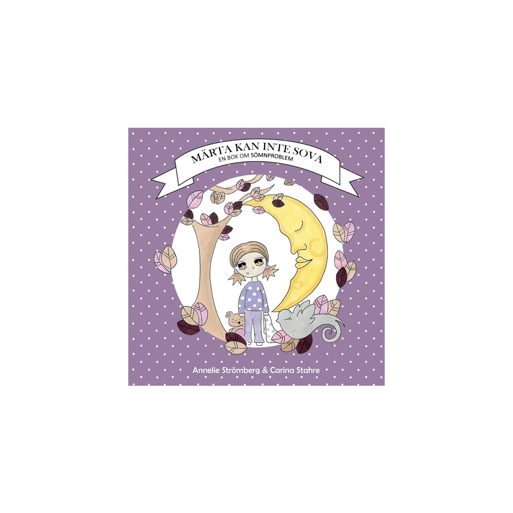 Märta kan inte sova : en bok om sömnproblem (inbunden) Annelie Strömberg