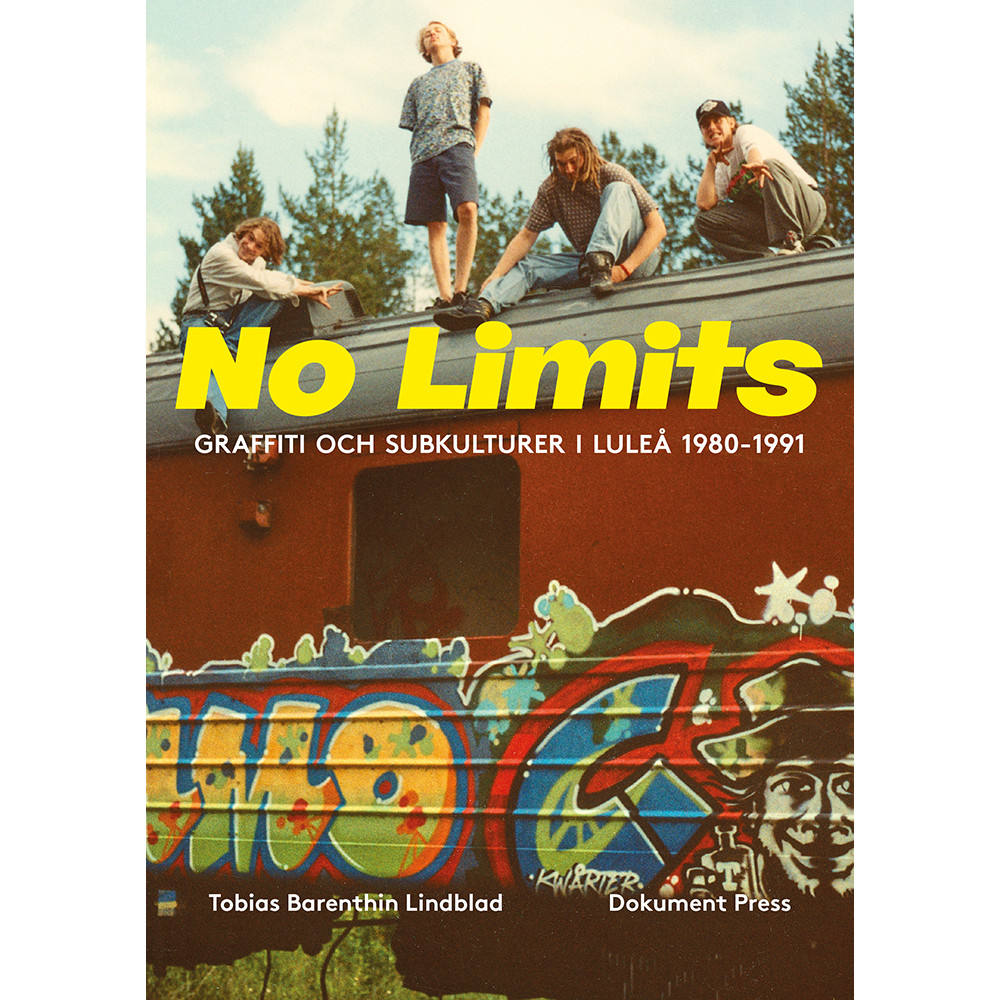 No Limits : graffiti och subkulturer i Luleå 1980-1991 (häftad) Tobias Barenthin Lindblad