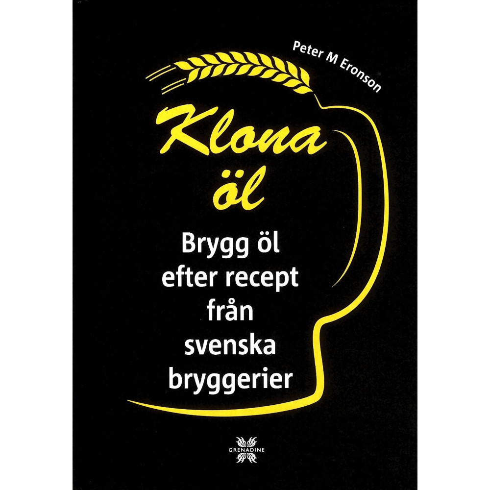 Klona öl : brygg öl efter recept från svenska bryggerier (inbunden)