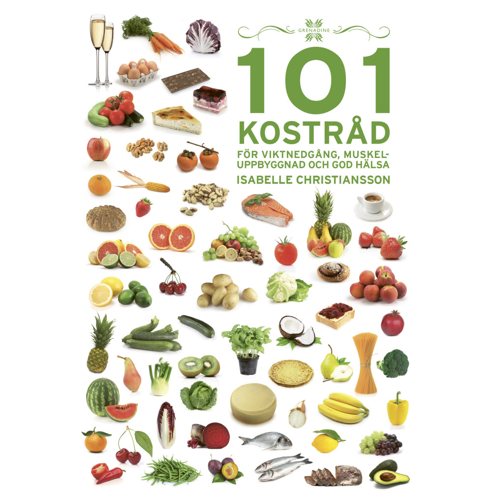 101 Kostråd för viktnedgång, muskeluppbyggnad och god hälsa (inbunden) Isabelle Christiansson