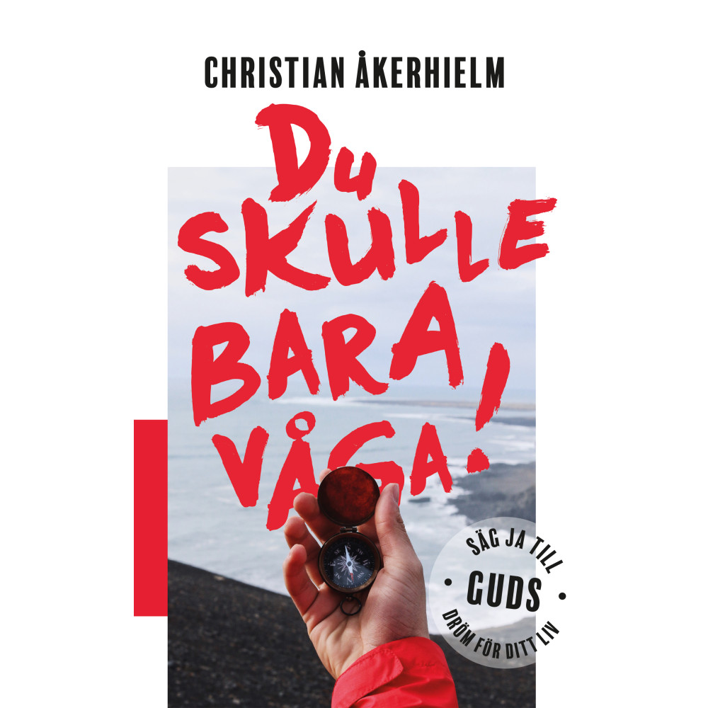 Du skulle bara våga! : säg ja till Guds dröm för ditt liv (häftad) Christian Åkerhielm
