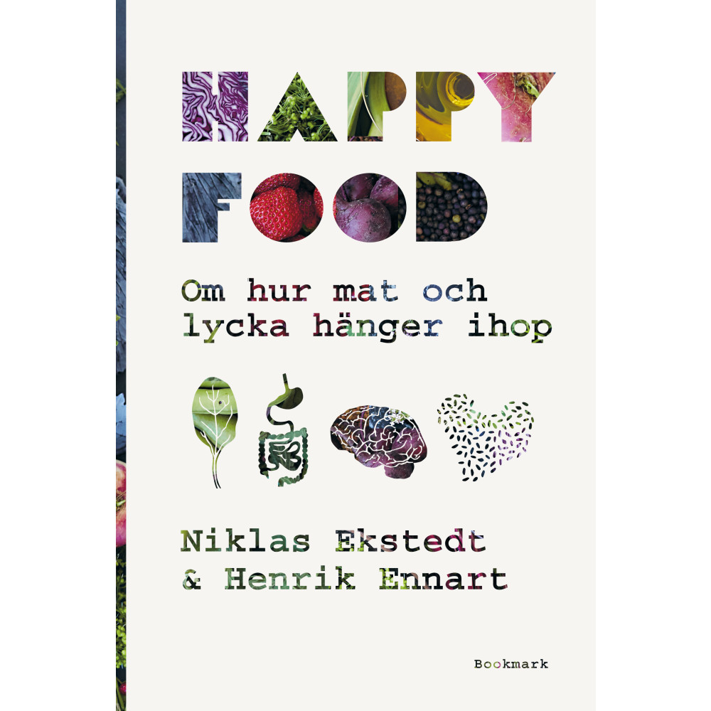 Happy food : om hur mat och lycka hänger ihop (inbunden) Niklas Ekstedt