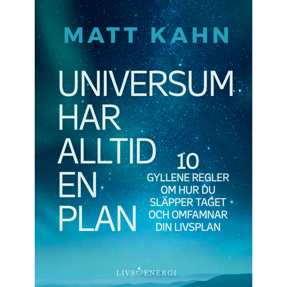 Universum har alltid en plan : 10 gyllene regler om hur du släpper taget och omfamnar din livsplan (bok, kartonnage) Matt Kahn