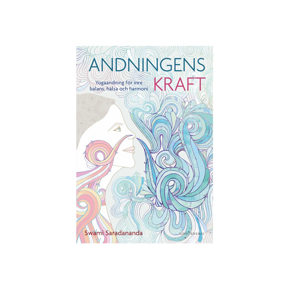 Andningens kraft : yogaandning för inre balans, hälsa och harmoni (inbunden) Swami Saradananda
