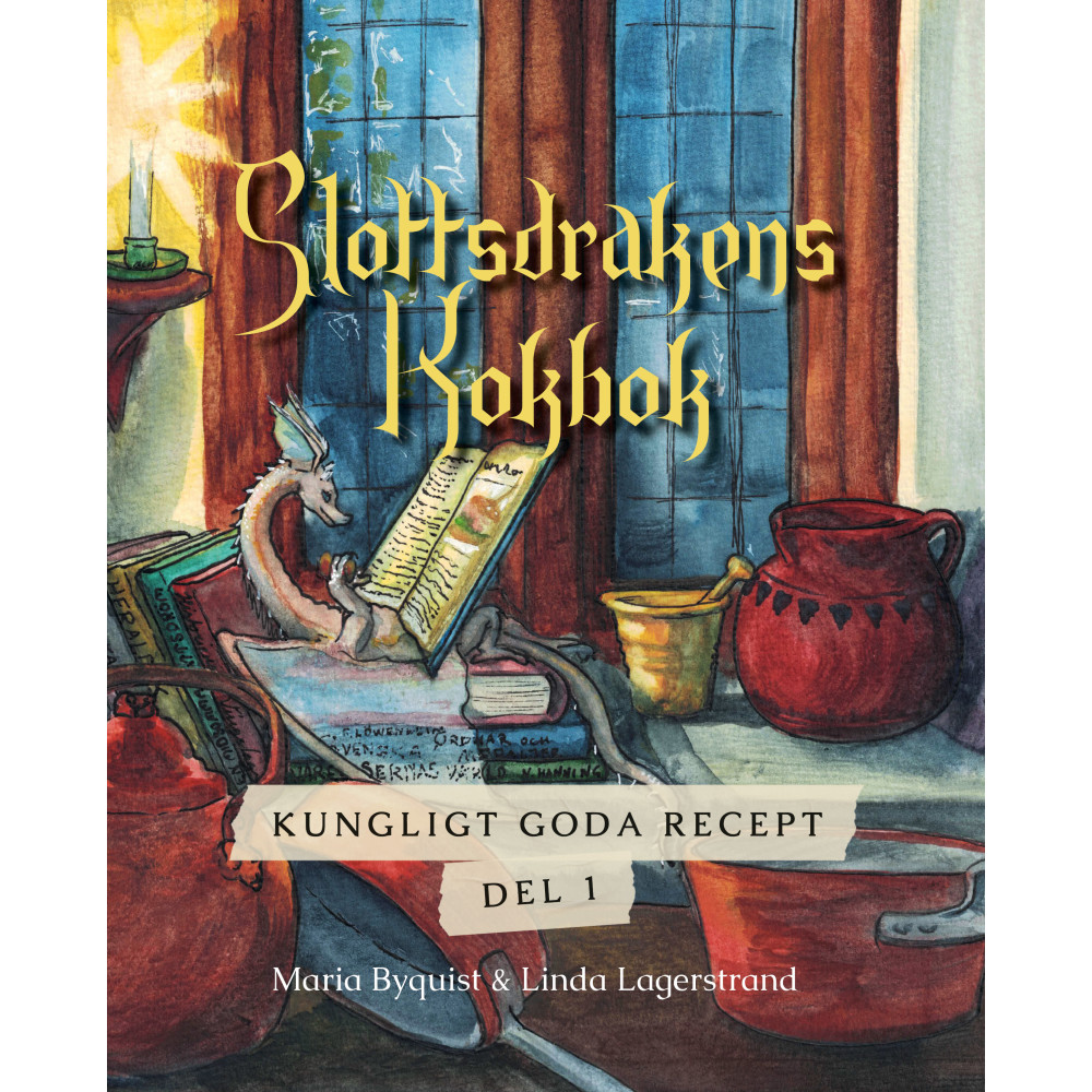Slottsdrakens kokbok (inbunden) Maria Byquist